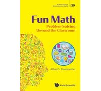 Fun Math: Problem Solving Beyond The Classroom: 39 (Problem Solving in Mathematics and Beyond)