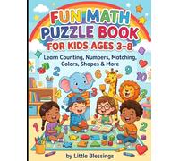 Fun Math Puzzle Book for Kids Ages 3-8: Learn Counting, Numbers, Matching, Colors, Shapes, Tracing & Early Math Skills Through Fun Activities