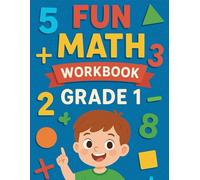 Fun Math Workbook - Grade 1: Engaging Practice for Kids Ages 6-7 | Addition, Subtraction, Counting, Place Value, and More (Math Mastery Workbooks - ... Fun Exercises to Build Skills and Confidence)
