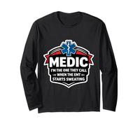 Fun Medic I'm The One They Call When The EMT Starts Sweating Long Sleeve T-Shirt