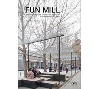 Fun Mill: The Architecture of Creative Industry in Contemporary China