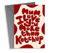 Fun Mother’s Day Card - I Love You More Than Ketchup - Ketchup
