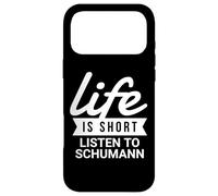 Fun Musician Composer Life Is Short Listen To Schumann Case for iPhone 17 Pro Max