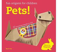 Fun Origami for Children: Pets!: 12 amazing animals to fold