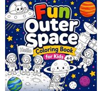 Fun Outer Space Coloring Book for Kids 4-8,: 50 Illustrations with the Adventures of Little Astronauts