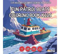 Fun Patrol Boats Coloring Book - also for Teens, Adults and Seniors with Easy and Simple Designs for Stress Free Relaxation (Cute Military Equipment ... with Easy and Simple Designs for Stress Free)