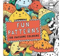 Fun Patterns For Awesome Coloring: Cute, Playful, Amusing Images In A Coloring Book For Kids Ages 6-8, 9-12 (Don't Buy This Book If You Hate Cats)