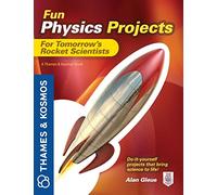 Fun Physics Projects for Tomorrow's Rocket Scientists: A Thames and Kosmos Book (ELECTRONICS)