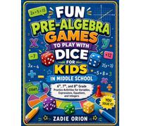 Fun Pre-Algebra Games to Play with Dice for Kids in Middle School: 6th, 7th, and 8th Grade Practice Activities for Variables, Expressions, Equations, and Integers