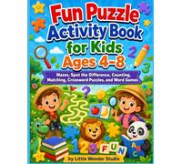 Fun Puzzle Activity Book for Kids Ages 4-8: Mazes, Spot the Difference, Counting, Matching, Crossword Puzzles, and Word Games (Fun Learning, Tracing & ... Creative Activities by Little Wonder Studio)