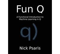 Fun Q: A Functional Introduction to Machine Learning in Q