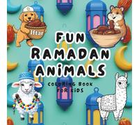 FUN RAMADAN ANIMALS COLORING BOOK FOR KIDS: Large & Bold Islamic Scenes Featuring Cute Forest Friends Celebrating the Holy Month