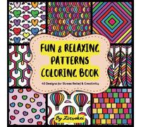 Fun & Relaxing Patterns Coloring Book: 40 Designs for Stress Relief & Creativity