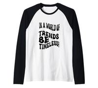 Fun Retro Vintage 60s 70s in a World of Trends be Timeless Raglan Baseball Tee