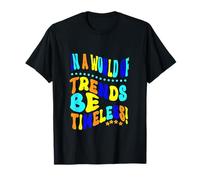 Fun Retro Vintage 60s 70s in a World of Trends be Timeless T-Shirt