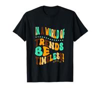 Fun Retro Vintage 60s 70s in a World of Trends be Timeless T-Shirt
