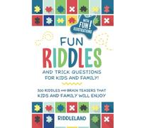 Fun Riddles & Trick Questions For Kids and Family: 300 Riddles and Brain Teasers That Kids and Family Will Enjoy - Ages 7-9 8-12 (Riddles for Kids)