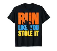 Fun Running Run Like You Stole it T-Shirt