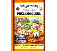 Fun-Schooling for Moms of Preschoolers: How to Help 2, 3, and 4 Year Olds Learn While Having Fun at Home: Volume 1 (Fun-Schooling With the Thinking Tree)