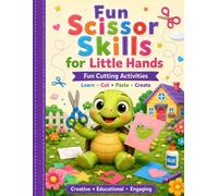 Fun Scissor Skills for Little Hands: A Cut and Paste Activity Book for Kids Ages 3-8 with Fun Cutting Practice, Easy Shapes, Animals, Crafts, and Fine Motor Skills Activities