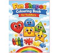 Fun Shapes Colouring Book for Toddlers: Learn Shapes While Coloring | Circle, Square, Triangle and More | Easy Preschool Learning Activity Book for Kids Ages 2-5