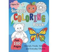 Fun & Simple Coloring for Toddlers: 100 Easy Outlines of Animals, Foods, Vehicles, and Objects
