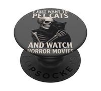 Fun Skeleton I Just Want To Pet Cats And Watch Horror Movies PopSockets Adhesive PopGrip