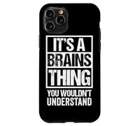 Fun & Smart Quote: It's A Brains Thing - Sarcastic Clever Case for iPhone 11 Pro