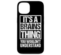 Fun & Smart Quote: It's A Brains Thing - Sarcastic Clever Case for iPhone 13