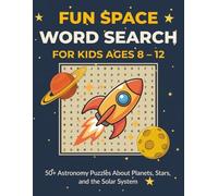 Fun Space Word Search for Kids Ages 8-12: 50+ Astronomy Puzzles About Planets, Stars, and the Solar System - A Big 8.5x11 Activity Book to Spark ... Inspire Learning, and Make Space Fun for Kids