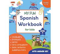 Fun Spanish Workbook for Kids: An engaging, easy guide for kids in Grades 4-6 to learn Spanish, ideal for homeschool or classroom use, with activities ... and more. (My Fun Spanish Workbook)