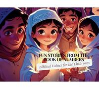 Fun Stories from the book of Numbers: Biblical Values for the Little ones
