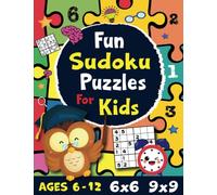 Fun Sudoku Puzzles For Kids: Easy to Medium 6x6 & 9x9 Grids For Beginners & Ages 6-12