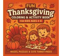 Fun Thanksgiving Coloring & Activity Book for Kids Ages 4-8 | Mazes, Puzzles & Cute Turkey Pages .: A Fun and Educational Holiday Coloring Book ... to Inspire Creativity and Gratitude .