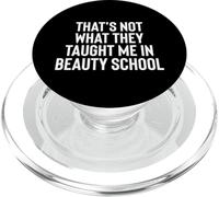 Fun That's Not What They Taught Me in Beauty School PopSockets PopGrip for MagSafe
