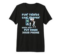 Fun Things Can Happen When You Put Down Your Phone Premium T-Shirt