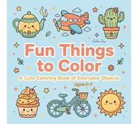 Fun Things to Color: Fun & Easy Coloring Pages for Kids Ages 3-7
