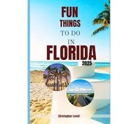 Fun things to do in Florida: A Guide for Every Explorer-from Sun Seekers to Bucket List Chasers (TRAVEL GUIDE JOURNEY)