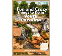 Fun Things to Do in South Carolina: Your Ultimate Guide to Adventures, Attractions, and Hidden Gems in the Palmetto State