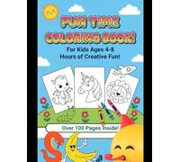 Fun Time Colouring Book: Big, Bold 100 and Easy Drawings for Little Artists