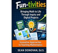 Fun-tivities: Bringing Math to Life Through Inquiry and Digital Projects