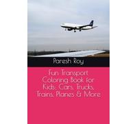 Fun Transport Coloring Book for Kids: Cars, Trucks, Trains, Planes & More