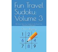 Fun Travel Sudoku: Volume 3: 180 Even More Fun Puzzles for the Road from Breezy to Challenging