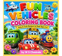 Fun Vehicles Coloring Book for Kids Ages 3-8: Easy & Cute Vehicle Designs for Toddlers, Preschool & Kids Ages 3-8 | Big Simple Cars, Trucks, Planes & Fun Learning Activity Book