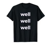 Fun Well Well Well Sarcastic Irony Response Value Graphic T-Shirt