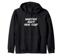 Fun Whatever Boats Your Float Sailor Nautical Wisdom Zip Hoodie