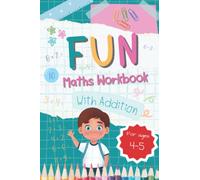 Fun with Addition: A Workbook for 5-Year-Olds, First Math Exercise Book, Adding up to 20