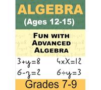 Fun with Advanced Algebra Math For Kids: Workbook for Beginners Ages 12-15
