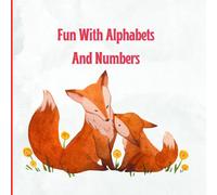 Fun With Alphabets And Numbers: Fun way to learn numbers and letters