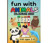 Fun with Animals Coloring Book For Kids Age 3 - 8: Teacher's First Choice for Pre-school Children